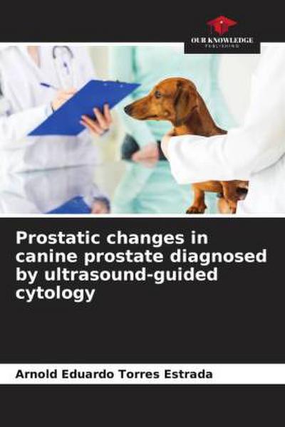 Prostatic changes in canine prostate diagnosed by ultrasound-guided cytology