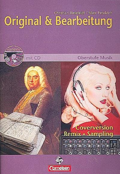 Oberstufe Musik. Für den Musikunterricht in der Sekundarstufe II. Original und Bearbeitung. Lehrerausgabe des Arbeitsheftes mit CD-Extra. CD-ROM und CD auf einem Datenträger
