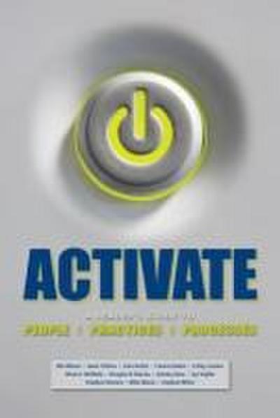 Activate: A Leader’s Guide to People, Practices, and Processes