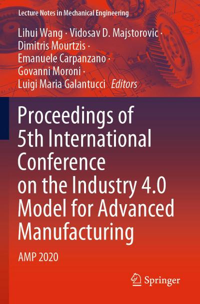 Proceedings of 5th International Conference on the Industry 4.0 Model for Advanced Manufacturing