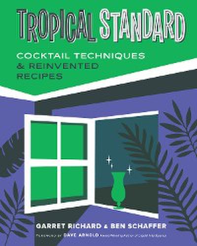 Tropical Standard: Cocktail Techniques & Reinvented Recipes