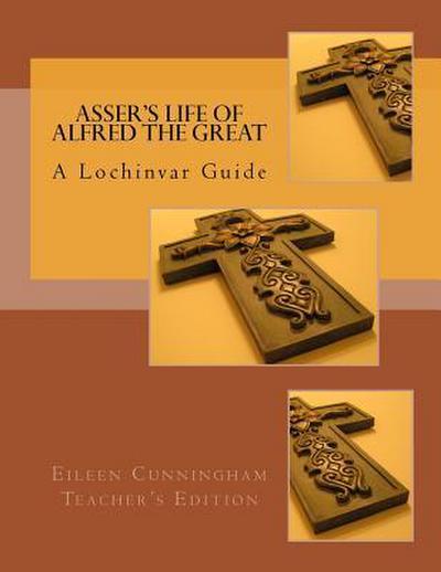 Asser’s Life of Alfred the Great: A Lochinvar Guide: Teacher’s Edition