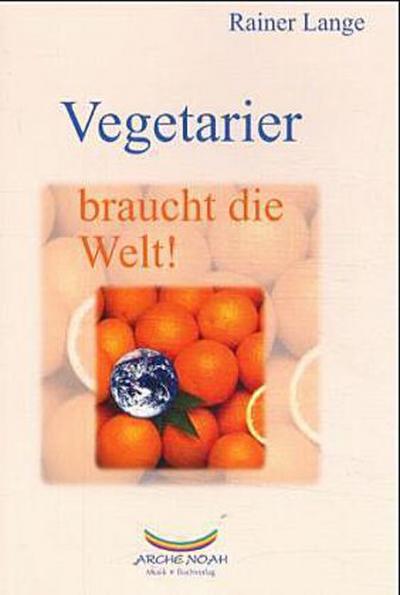 Vegetarier braucht die Welt!
