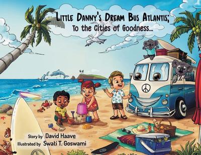 Little Danny’s Dream Bus Atlantis; To the Cities of Goodness!