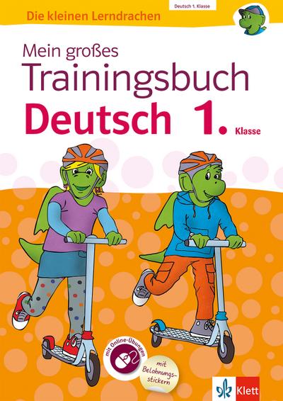 Klett Mein großes Trainingsbuch Deutsch 1. Klasse: Der komplette Lernstoff. Mit Online-Übungen und Belohnungsstickern (Die kleinen Lerndrachen)