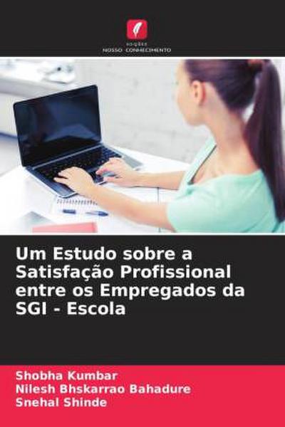 Um Estudo sobre a Satisfação Profissional entre os Empregados da SGI - Escola