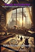 Through the Guilded Veil: Shadows and Splendor in Industry’s Dawn