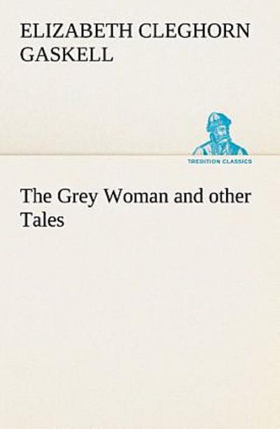 The Grey Woman and other Tales