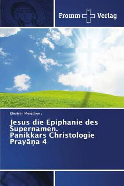 Jesus die Epiphanie des Supernamen. Panikkars Christologie Pray¿¿a 4