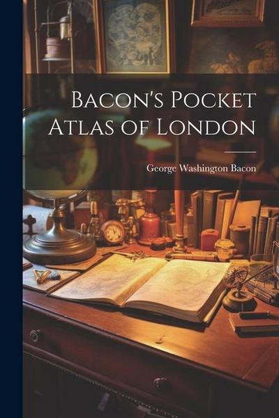 Bacon’s Pocket Atlas of London