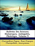 Bulletin Des Sciences Historiques, Antiquités, Philologie, Volume 9 - Champollion-Figeac