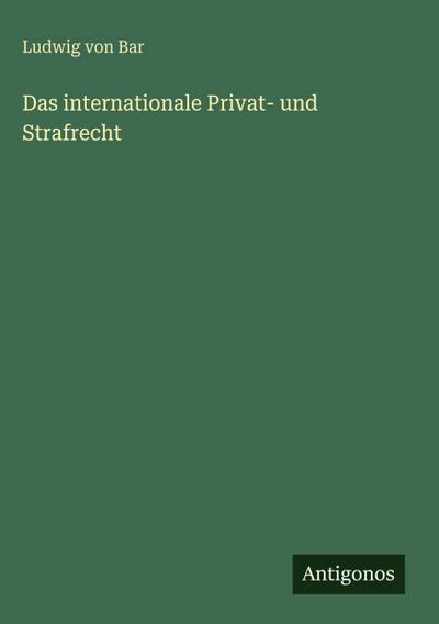 Das internationale Privat- und Strafrecht