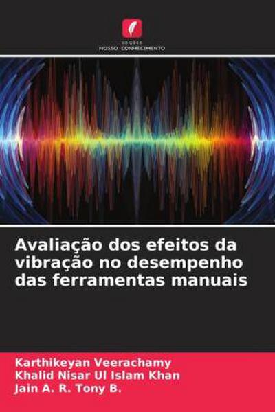 Avaliação dos efeitos da vibração no desempenho das ferramentas manuais