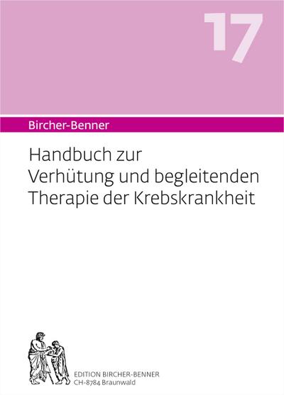Bircher-Benner 17 Handbuch zur Verhütung und begleitenden Therapie der Krebskrankheit