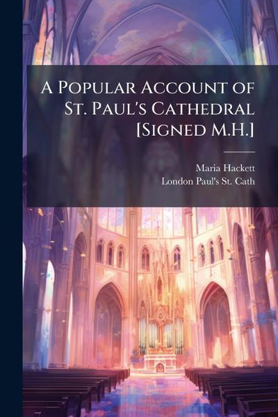 A Popular Account of St. Paul’s Cathedral [Signed M.H.]
