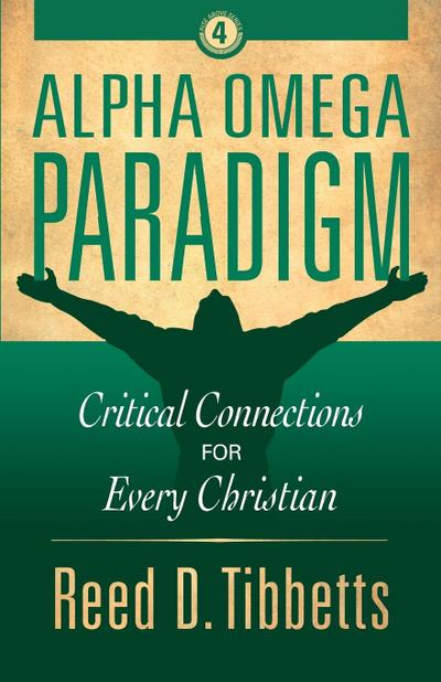 Alpha Omega Paradigm: Critical Connections for Every Christian