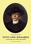 Otto von Bismarck, Kanzler aus der Altmark