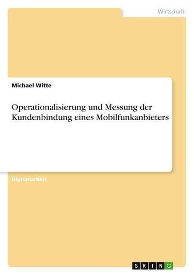 Operationalisierung und Messung der Kundenbindung eines Mobilfunkanbieters