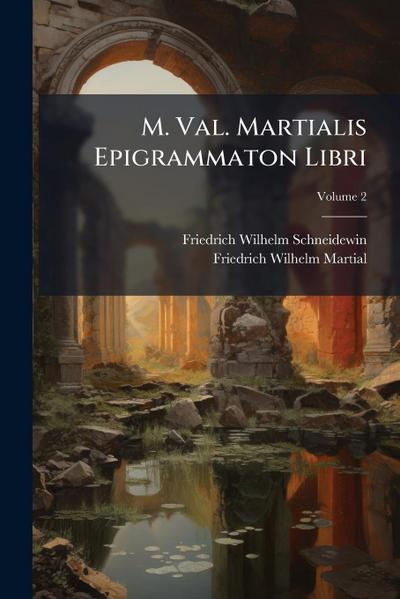 M. Val. Martialis Epigrammaton Libri