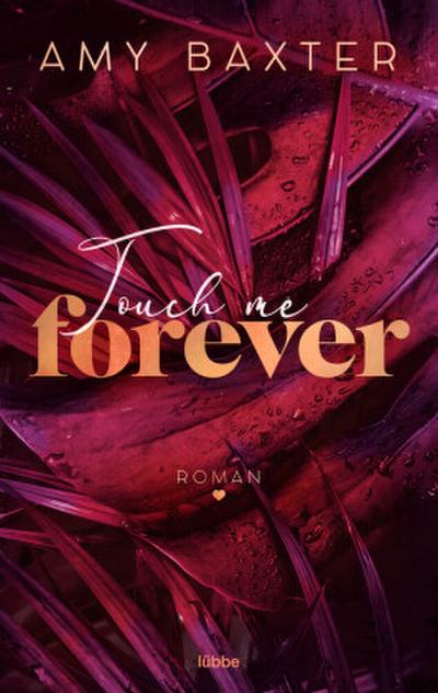Touch me forever