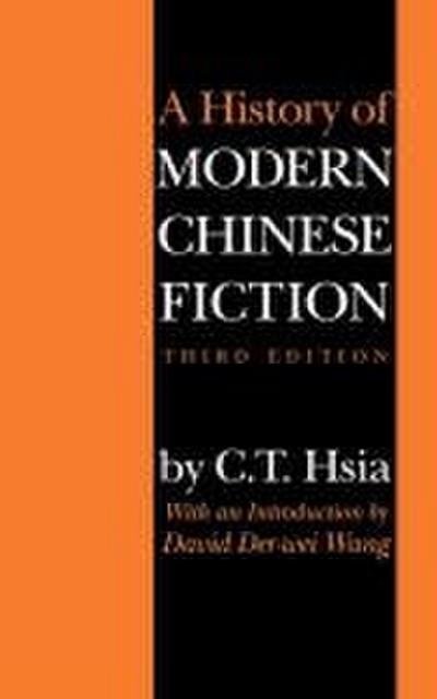 Hsia, C: A History of Modern Chinese Fiction, Third Edition