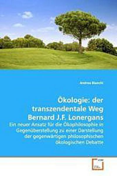 Ökologie: der transzendentale Weg Bernard J.F. Lonergans