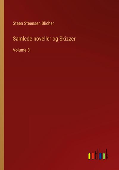 Samlede noveller og Skizzer