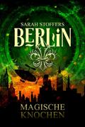Berlin: Magische Knochen (Band 2)