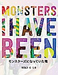Monsters I Have Been