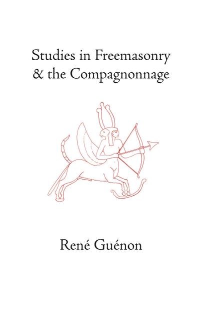 Guénon, R: Studies in Freemasonry and the Compagnonnage