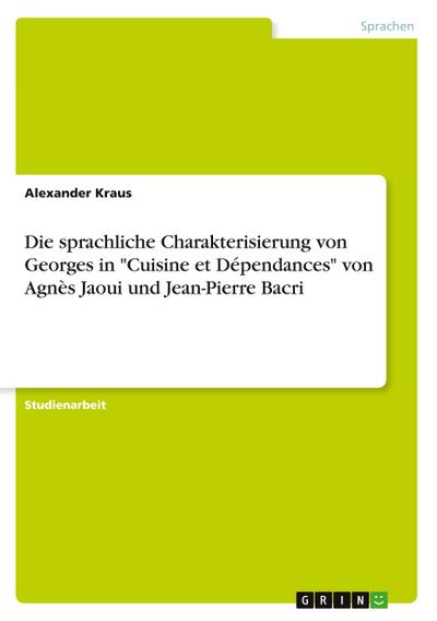 Die sprachliche Charakterisierung von Georges in "Cuisine et Dépendances" von Agnès Jaoui und Jean-Pierre Bacri
