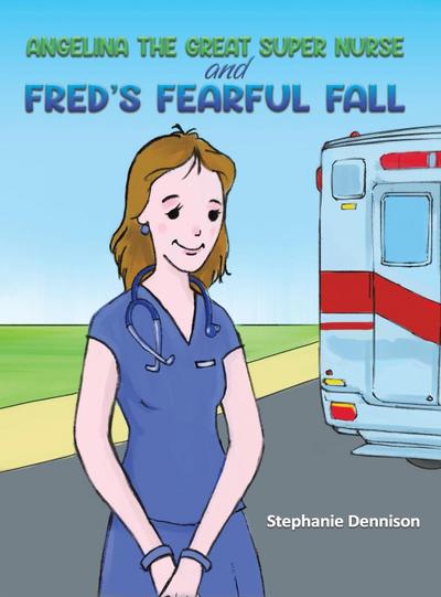 Angelina the Great Super Nurse and Fred’s Fearful Fall