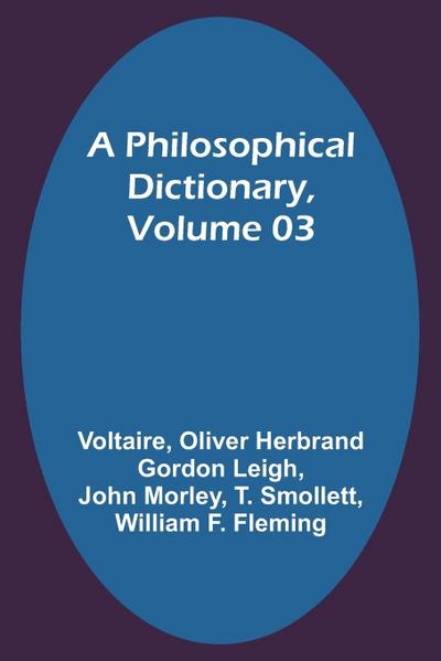 A Philosophical Dictionary, Volume 03