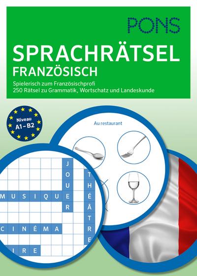 PONS Sprachrätsel Französisch: Spielerisch zum Französisch-Profi. 250 Rätsel zu Grammatik, Wortschatz und Landeskunde