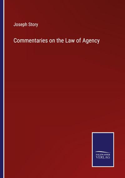 Commentaries on the Law of Agency