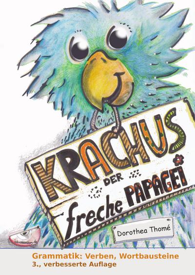 Krachus, der freche Papagei: Schwerpunkte: Verben, Konjugation. Basiskonzept Rechtschreiben/Lesen, kompletter Ökodruck