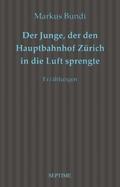 Der Junge, der den Hauptbahnhof Zürich in die Luft