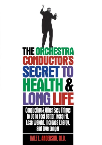 The Orchestra Conductor’s Secret to Health & Long Life