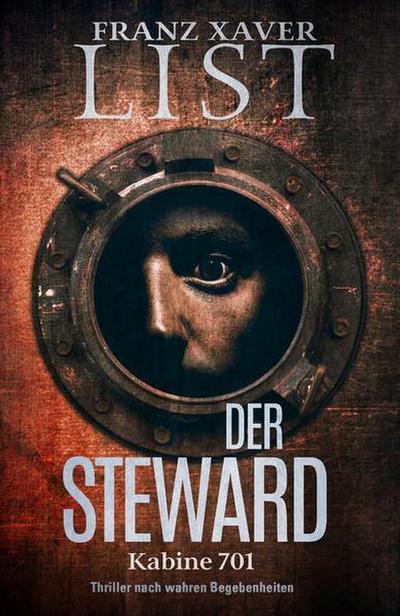 Der Steward - Kabine 701: Thriller nach wahren Begebenheiten