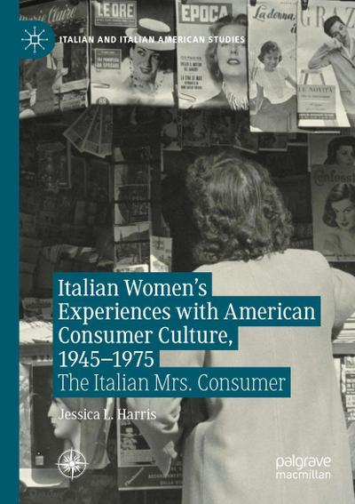 Italian Women’s Experiences with American Consumer Culture, 1945-1975
