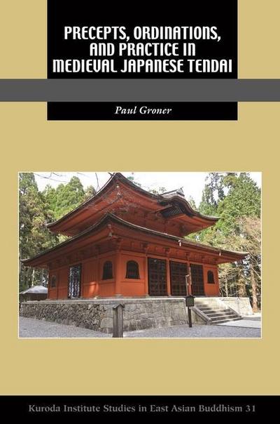 Precepts, Ordinations, and Practice in Medieval Japanese Tendai