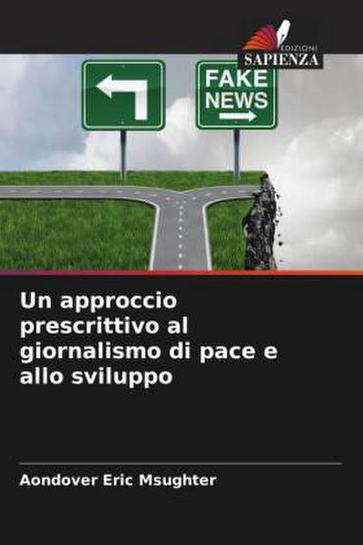 Un approccio prescrittivo al giornalismo di pace e allo sviluppo