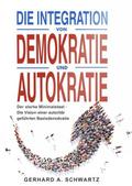 Die Integration von Demokratie und Autokratie - De
