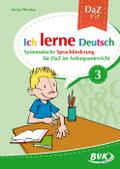 Ich lerne Deutsch Band 3: Systematische Sprachförderung für DaZ im Anfangsunterricht | DaZ-Lernen ab 1. Klasse (DaZ Fit: Ich lerne Deutsch)