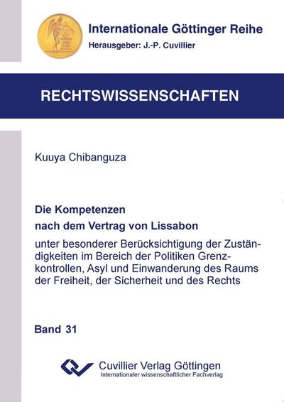 Die Kompetenzen nach dem Vertrag von Lissabon unter besonderer Berücksichtigung der Zuständigkeiten im Bereich der Politiken Grenzkontrollen, Asyl und Einwanderung des Raums der Freiheit, der Sicherheit und des Rechts