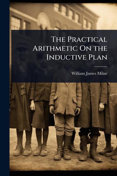 The Practical Arithmetic On the Inductive Plan