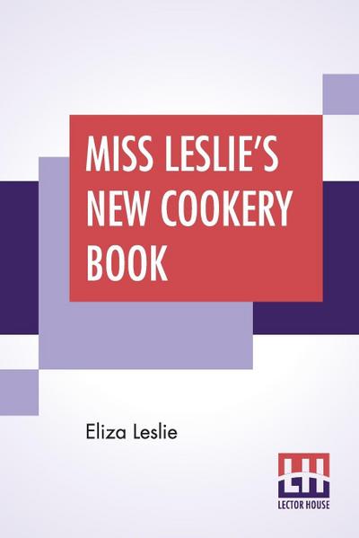 Miss Leslie’s New Cookery Book