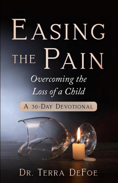 Easing the Pain Overcoming the Loss of a Child