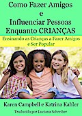 Como Fazer Amigos e Influenciar Pessoas Enquanto Criancas