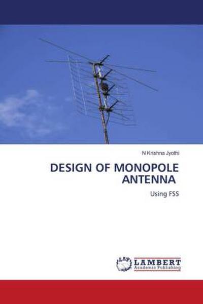 DESIGN OF MONOPOLE ANTENNA
